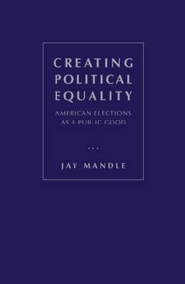 Creating Political Equality: American Elections as a Public Good