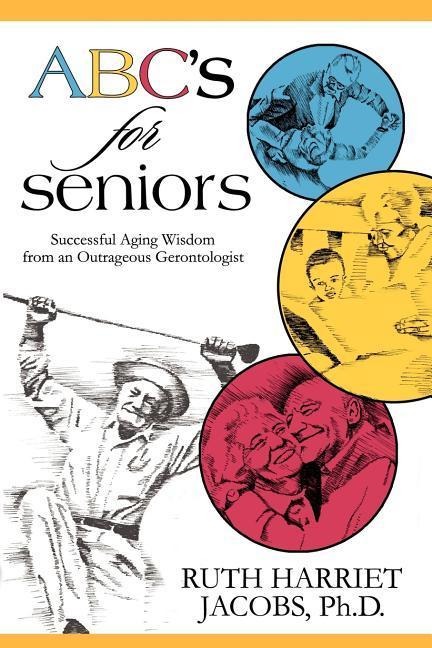 ABCs for Seniors: Successful Aging Wisdom from an Outrageous Gerontologist