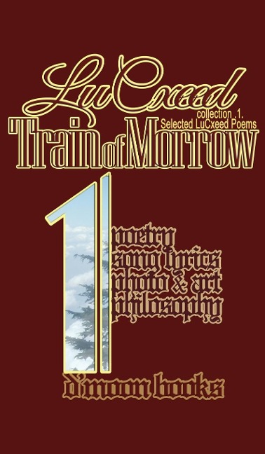 Train of Morrow: Selected LuCxeed Poems