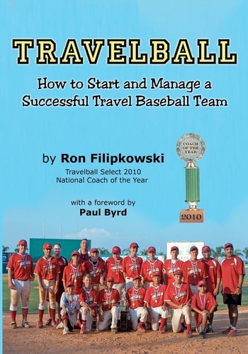Travelball How to Start and Manage a Successful Travel Baseball Team