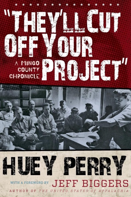 Theyll Cut Off Your Project: A Mingo County Chronicle