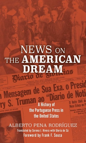 News on the American Dream A History of the Portuguese Press in the United States