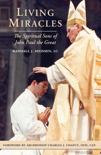 Living Miracles The Spiritual Sons of John Paul the Great
