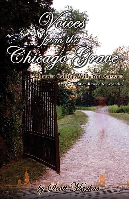 Voices from the Chicago Grave: Theyre Calling. Will You Answer?