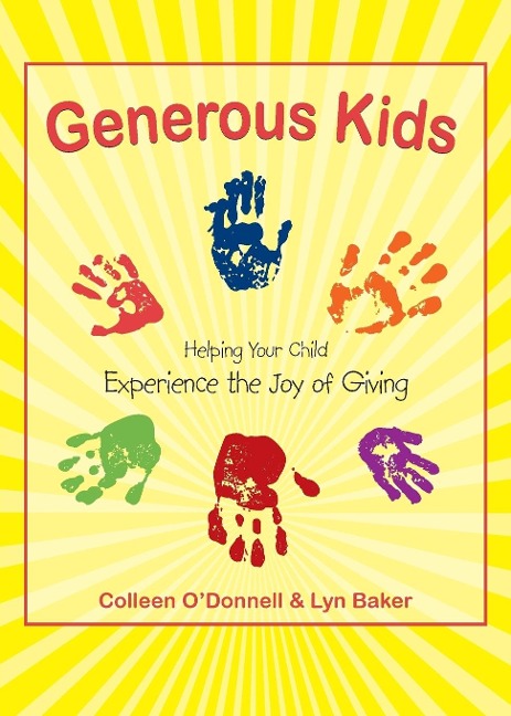 Generous Kids: Helping Your Child Experience the Joy of Giving