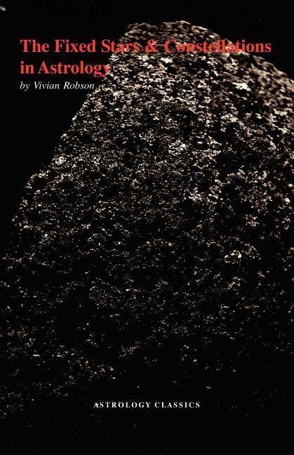 The Fixed Stars and Constellations in Astrology