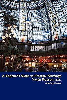 A Beginners Guide to Practical Astrology