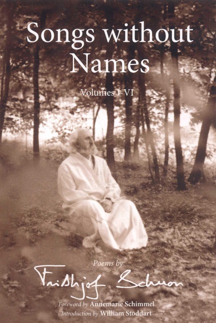 Songs Without Names, Volumes I-VI: Poems by Frithjof Schuon