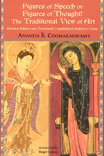 Figures of Speech or Figures of Thought?: The Traditional View of Art, Revised Edition with Previously Author's Unpublished Notes