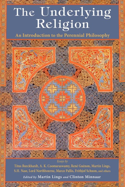 The Underlying Religion: An Introduction to the Perennial Philosphy