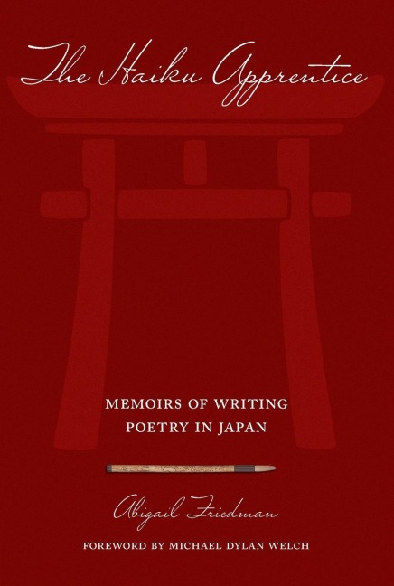 The Haiku Apprentice: Memoirs of Writing Poetry in Japan