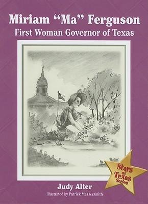 Miriam Ma Ferguson: First Woman Governor of Texas Volume 3