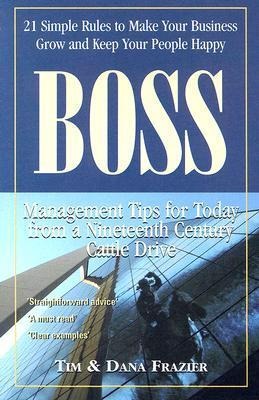 Boss: 21 Simple Rules to Make Your Business Grow and Keep Your People Happy