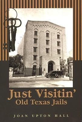 Just Visitin: Old Texas Jails