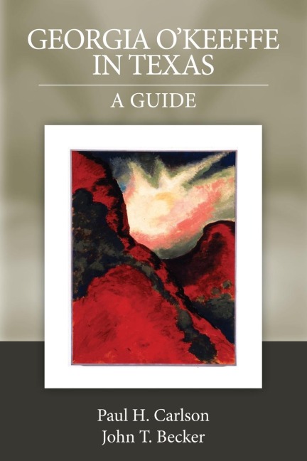 Georgia OKeeffe in Texas: A Guide
