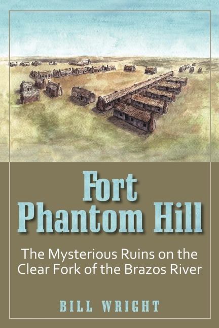 Fort Phantom Hill: The Mysterious Ruins on the Clear Fork of the Brazos River