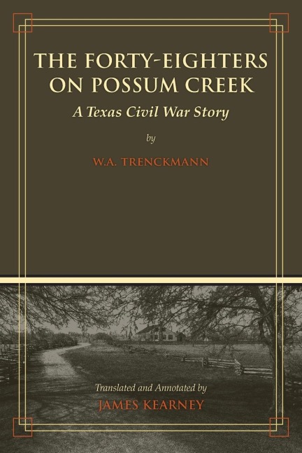 The Forty-Eighters of Possum Creek: A Texas Civil War Story
