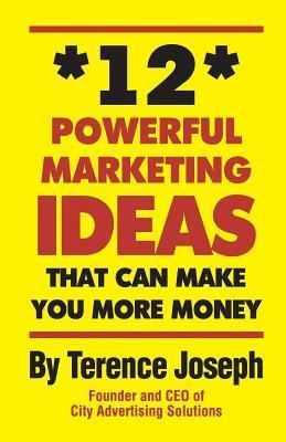 12 Powerful Marketing Ideas That Can Make You More Money