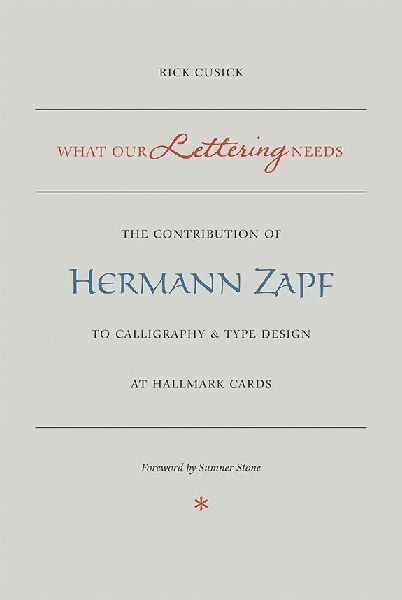 What Our Lettering Needs: The Contribution of Hermann Zapf to Calligraphy and Type Design at Hallmark Cards