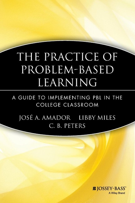 The Practice of Problem-Based Learning: A Guide to Implementing Pbl in the College Classroom