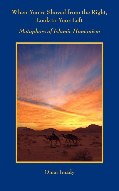 When Youre Shoved from the Right, Look to Your Left: Metaphors of Islamic Humanism