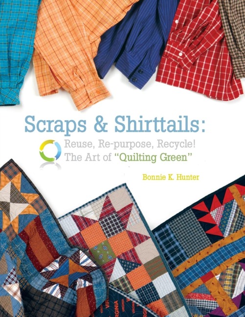 Scraps & Shirttails - Print on Demand Edition: Reuse, Repupose, Recycle! the Art of Quilting Green