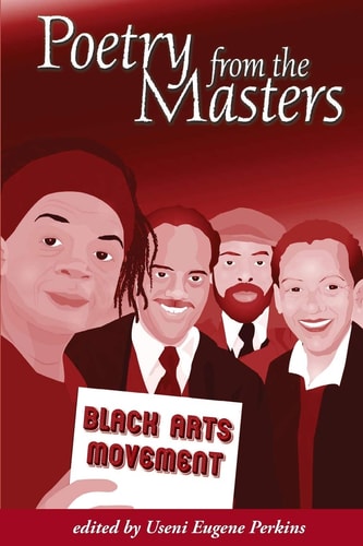 Poetry from the Masters The Black Arts Movement: an Introduction to African-American Poets
