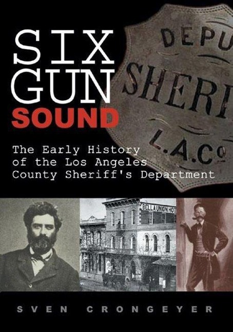 Six Gun Sound: The Early History of the Los Angeles County Sheriffs Department