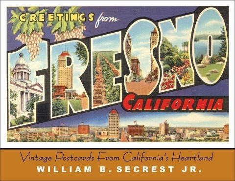 Greetings from Fresno: Vintage Postcards from Californias Heartland