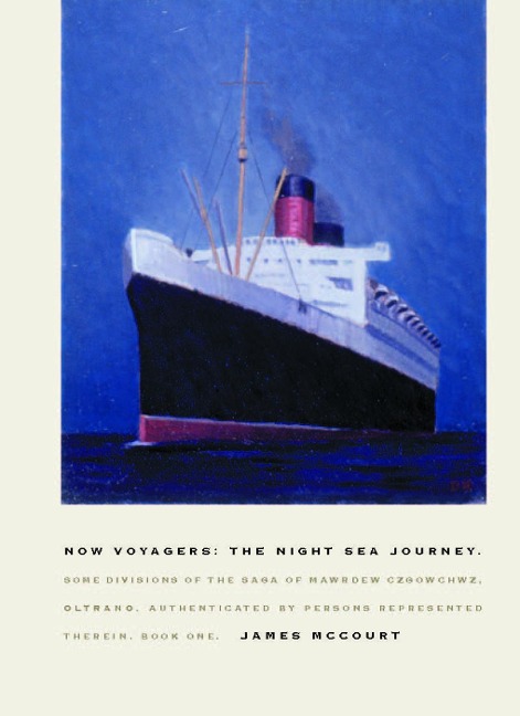 Now Voyagers: The Night Sea Journey: Some Divisions of the Saga of Mawrdew Czgowchwz, Oltrano, Authenticated by Persons Represented Therein, Book One