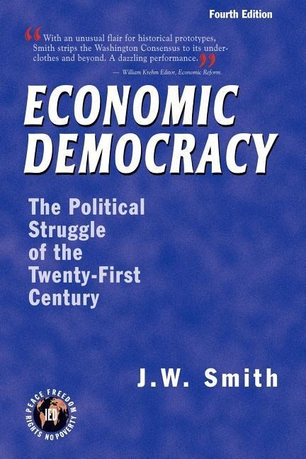 Economic Democracy: The Political Struggle of the Twenty-First Century -- 4th Edition pbk