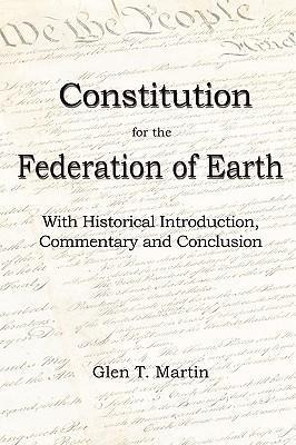 A Constitution for the Federation of Earth: With Historical Introduction, Commentary and Conclusion