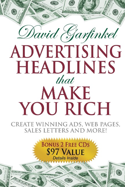 Advertising Headlines That Make You Rich: Create Winning Ads, Web Pages, Sales Letters and More
