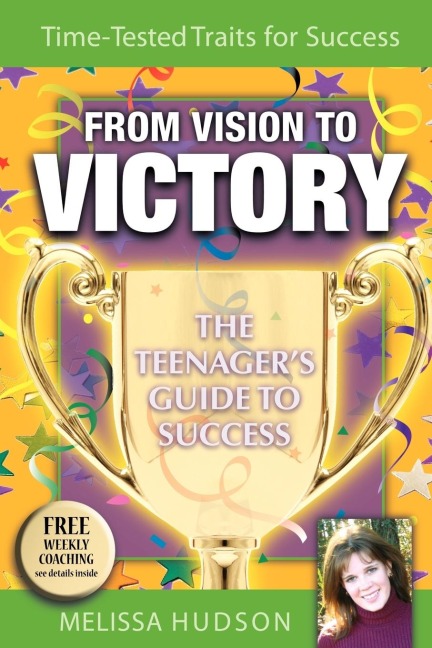 From Vision to Victory: The Teenagers Guide to Success