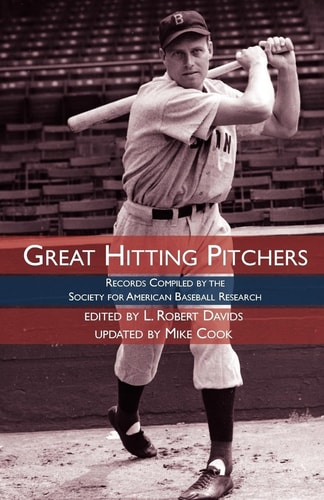 Great Hitting Pitchers Records Compiled by the Society for American Baseball Research