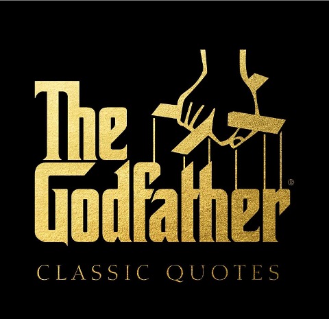 The Godfather Classic Quotes: A Classic Collection of Quotes from Francis Ford Coppolas, The Godfather