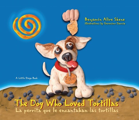 The Dog Who Loved Tortillas: La Perrita Que Le Encantaban Las Tortillas