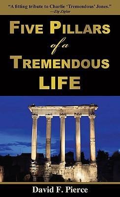 Five Pillars of a Tremendous Life: Inside Out Living and What Matters Most