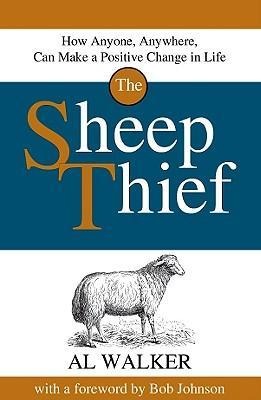 The Sheep Thief: How Anyone, Anywhere, Can Make a Positive Change in Life