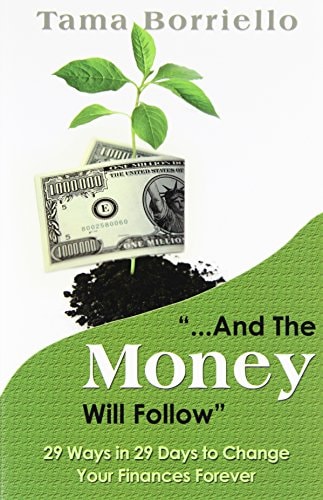 And the Money Will Follow 29 Ways in 29 Days to Change Your Finances Forever
