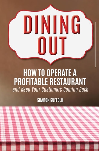 Dining Out How to Operate a Profitable Restaurant and Keep Your Customers Coming Back