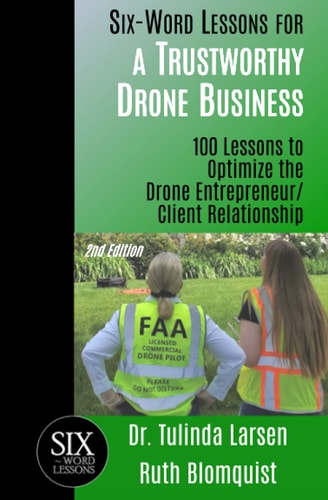 Six-Word Lessons for a Trustworthy Drone Business 100 Lessons to Optimize the Drone Entrepreneur/Client Relationship
