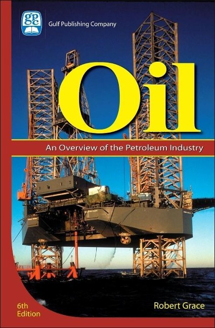 Oil: An Overview of the Petroleum Industry