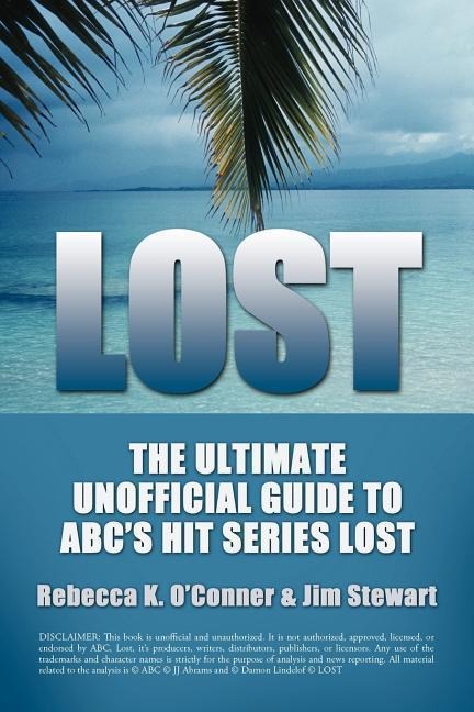 LOST: The Ultimate Unofficial Guide To ABCs Hit Series LOST News, Analysis and Speculation Season One
