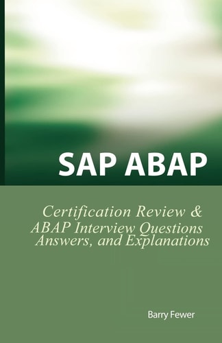 SAP ABAP Certification Review SAP ABAP Interview Questions, Answers, and Explanations
