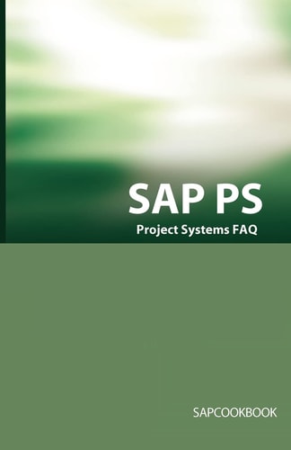 SAP PS FAQ SAP Project Systems Interview Questions, Answers, and Explanations