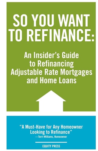So You Want to Refinance An Insiders Gu