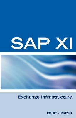 SAP XI Interview Questions, Answers, and Explanations: SAP Exhange Infrastructure Certification Review