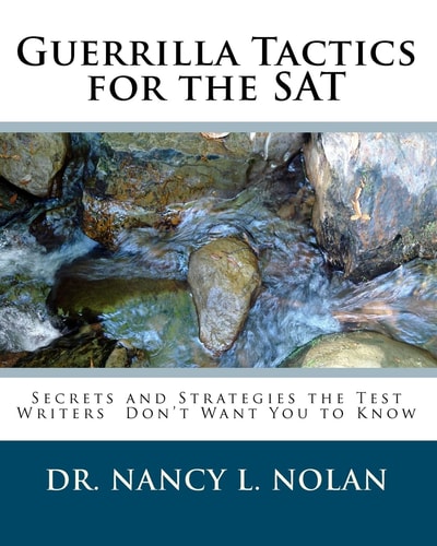 Guerrilla Tactics for the SAT Secrets and Strategies the Test Writers Don't Want You to Know