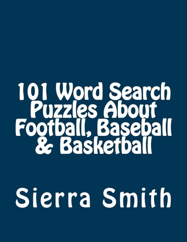 101 Word Search Puzzles about Football, Baseball and Basketball